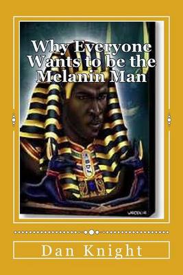 Book cover for Why Everyone Wants to Be the Melanin Man