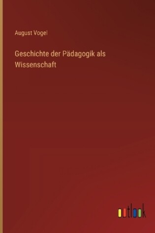 Cover of Geschichte der Pädagogik als Wissenschaft