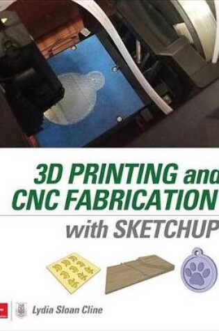 Cover of 3D Printing and Cnc Fabrication with Sketchup