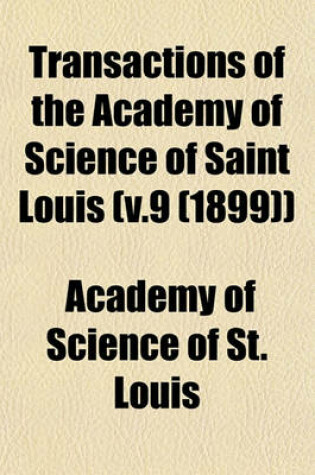 Cover of Transactions of the Academy of Science of Saint Louis (V.9 (1899))