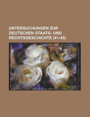 Book cover for Untersuchungen Zur Deutschen Staats- Und Rechtsgeschichte (41-45 )