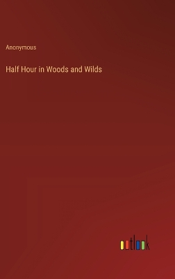 Book cover for Half Hour in Woods and Wilds