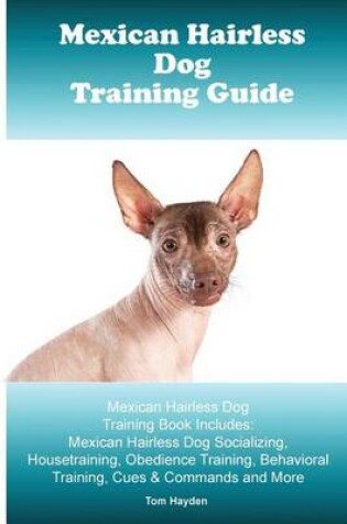 Cover of Mexican Hairless Training Guide. Mexican Hairless Training Book Includes