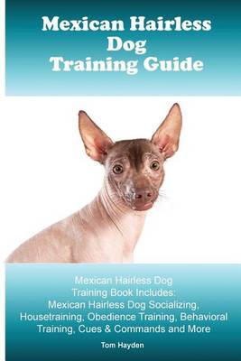 Book cover for Mexican Hairless Training Guide. Mexican Hairless Training Book Includes