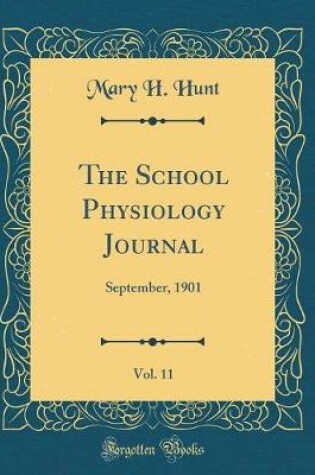 Cover of The School Physiology Journal, Vol. 11: September, 1901 (Classic Reprint)