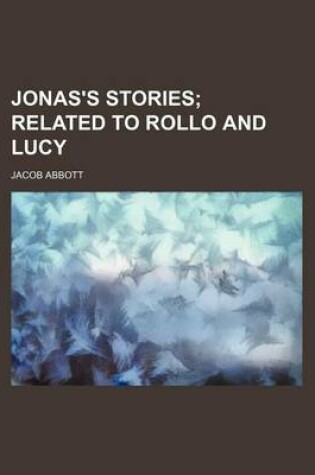 Cover of Jonas's Stories; Related to Rollo and Lucy