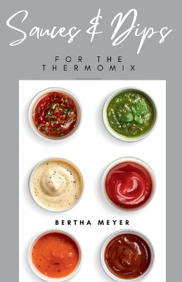 Book cover for Sauces and Dips For The Thermomix