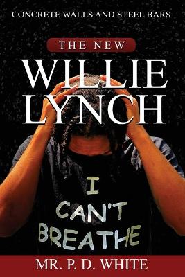 Book cover for Concrete Walls And Steel Bars The New Willie Lynch