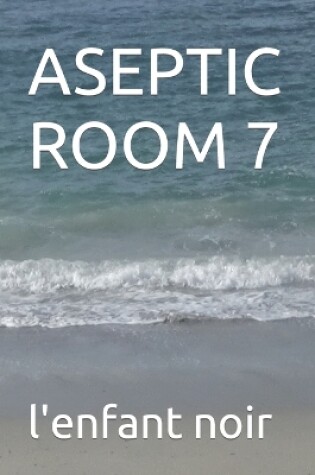 Cover of Aseptic Room 7