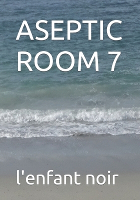 Cover of Aseptic Room 7