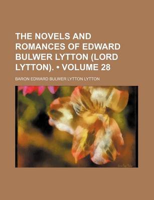 Book cover for The Novels and Romances of Edward Bulwer Lytton (Lord Lytton). (Volume 28)