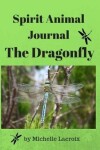 Book cover for Spirit Animal Journal - The Dragonfly