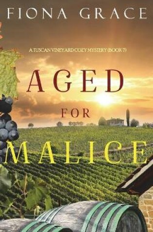Cover of Aged for Malice (A Tuscan Vineyard Cozy Mystery-Book 7)