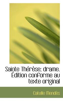 Book cover for Sainte Therese; Drame. Edition Conforme Au Texte Original