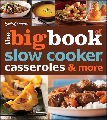 Book cover for Betty Crocker The Big Book Of Slow Cooker, Casseroles & More