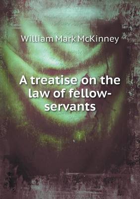 Book cover for A treatise on the law of fellow-servants