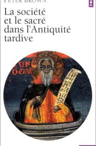 Cover of Soci't' Et Le Sacr' Dans L'Antiquit' Tardive(la)