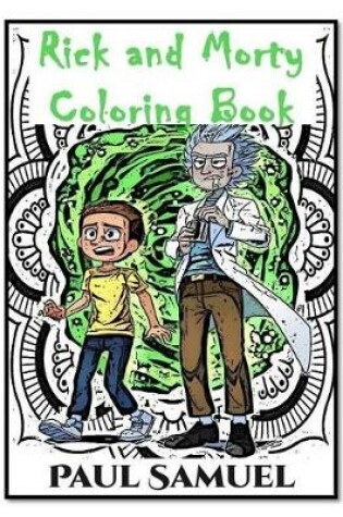 Cover of Rick and Morty Coloring Book - Rick and Morty Mandala Coloring Books for Adults Relaxation, Rick and Morty Mandala Coloring Books for Kids