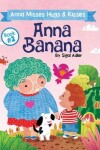 Book cover for ANNA BANANA - Anna Misses Hugs & Kisses