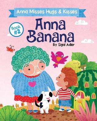 Book cover for ANNA BANANA - Anna Misses Hugs & Kisses