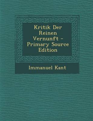 Book cover for Kritik Der Reinen Vernunft - Primary Source Edition