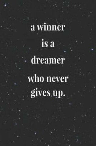 Cover of A Winner Is A Dreamer Who Never Gives Up.