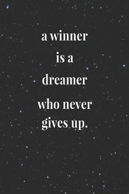 Book cover for A Winner Is A Dreamer Who Never Gives Up.