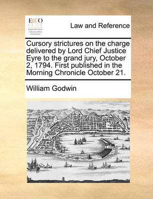 Book cover for Cursory Strictures on the Charge Delivered by Lord Chief Justice Eyre to the Grand Jury, October 2, 1794. First Published in the Morning Chronicle October 21.