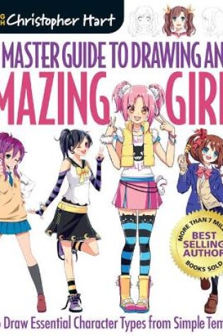 Cover of The Master Guide to Drawing Anime: Amazing Girls