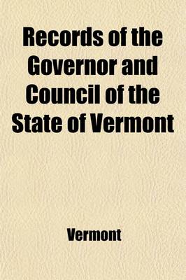 Book cover for Records of the Governor and Council of the State of Vermont; Record of the Governor and Council, 1779-1782. Records of the Board of War Volume 2