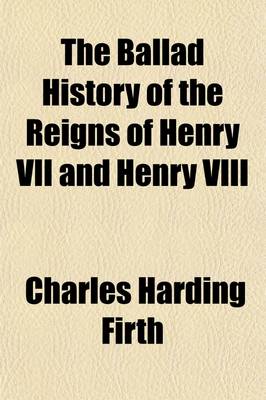 Book cover for The Ballad History of the Reigns of Henry VII and Henry VIII