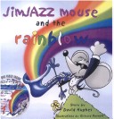Book cover for Jim Jazz Mouse and the Rainblow