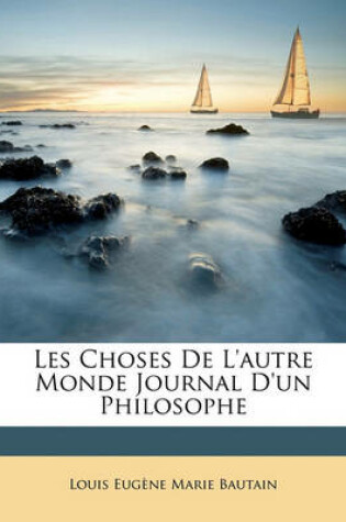 Cover of Les Choses de L'Autre Monde Journal D'Un Philosophe