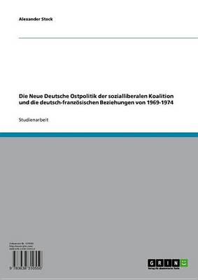 Book cover for Die Neue Deutsche Ostpolitik Der Sozialliberalen Koalition Und Die Deutsch-Franzosischen Beziehungen Von 1969-1974