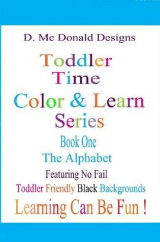 Cover of D.McDonald Designs Toddler Time Color & Learn Series Book One