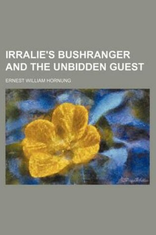 Cover of Irralie's Bushranger and the Unbidden Guest