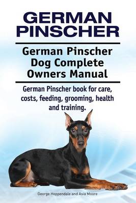 Book cover for German Pinscher. German Pinscher Dog Complete Owners Manual. German Pinscher book for care, costs, feeding, grooming, health and training.