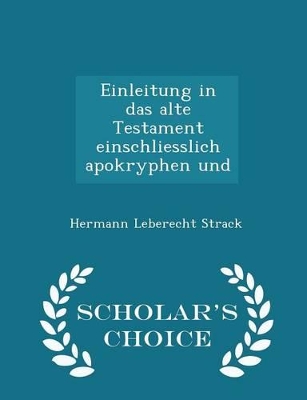 Book cover for Einleitung in Das Alte Testament Einschliesslich Apokryphen Und - Scholar's Choice Edition