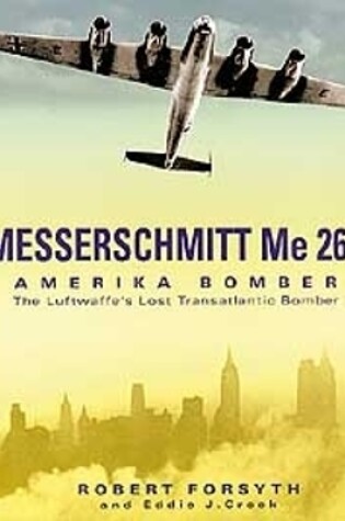 Cover of Messerschmitt Me 264 Amerika Bomber