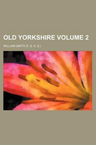 Cover of Old Yorkshire Volume 2