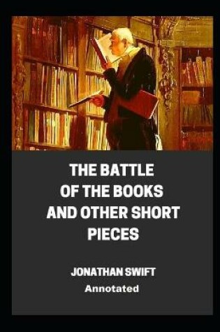 Cover of The Battle of the Books and other Short Pieces AnnotatedJonathan Swift