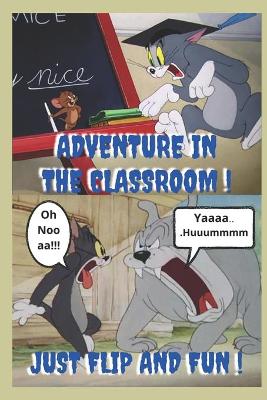 Book cover for Classroom Adventure with Tom and Jerry . Let's See Who Wins ! !