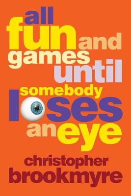 Book cover for All Fun and Games Until Somebody Loses an Eye