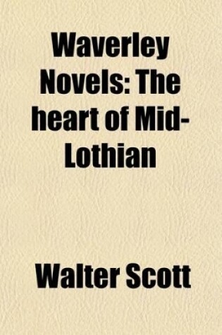 Cover of Waverley Novels; The Heart of Mid-Lothian Volume 7