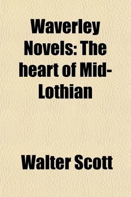 Book cover for Waverley Novels; The Heart of Mid-Lothian Volume 7