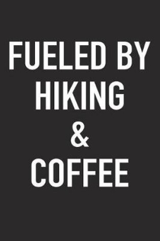 Cover of Fueled by Hiking and Coffee