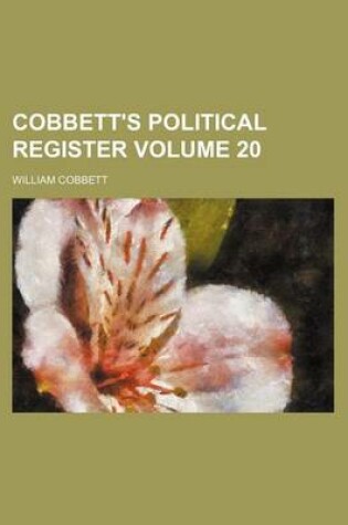 Cover of Cobbett's Political Register Volume 20