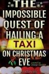 Book cover for The Impossible Quest of Hailing a Taxi on Christmas Eve
