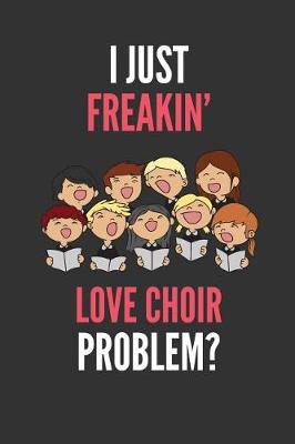 Book cover for I Just Freakin' Love Choir
