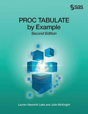 Book cover for PROC TABULATE by Example, Second Edition